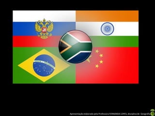 Apresentação elaborada pela Professora FERNANDA LOPES, disciplina de Geografia
 