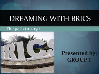 DREAMING WITH BRICS
The path to 2050
 