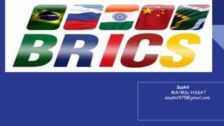 BRICS...
Sushil
MA/MSc HS&AT
ssushil475@gmail.com
 