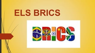 ELS BRICS
 