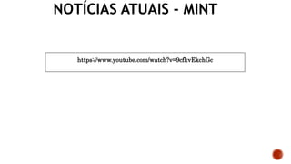 NOTÍCIAS ATUAIS - MINT
https://www.youtube.com/watch?v=9cfkvEkchGc
 