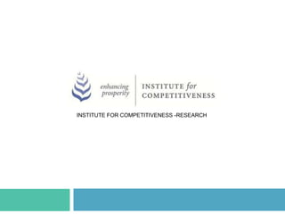 INSTITUTE FOR COMPETITIVENESS -RESEARCH
 