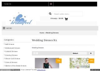 pdfcrowd.comopen in browser PRO version Are you a developer? Try out the HTML to PDF API
Home » Wedding Dresses
Categories
Ball Dresses
Bridesmaid Dresses
Cocktail Dresses
Evening Dresses
Flower Girl Dresses
Formal Dresses
Mother of the Bride Dresses

15Default
Wedding Dresses Nz
Wedding Dresses

-70% -50%
Contact Us

Login

Register

Order History

Wish List (0)

Shopping Cart
MENU
Search entire store...
0 item(s) - $0.00

$
 