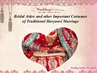 Bridal Attire and other Important Costumes
of Traditional Haryanvi Marriage
 