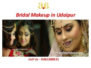 Bridal Makeup in Udaipur
Call Us - 9461088831
 