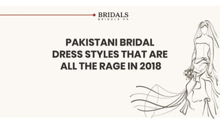 Pakistani Bridal Dress Style That are all the range in 2018