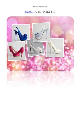 http://www.elegantpark.com



Bride Shoes For Every Wedding Dress
 