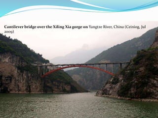 0Cantilever bridge over the Xiling Xia gorge on Yangtze River, China (Ceiniog, Jul
2009)
 