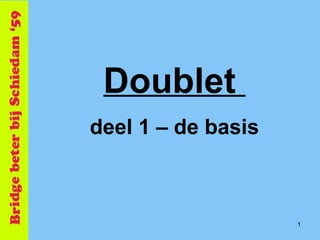 Doublet  deel 1 – de basis 
