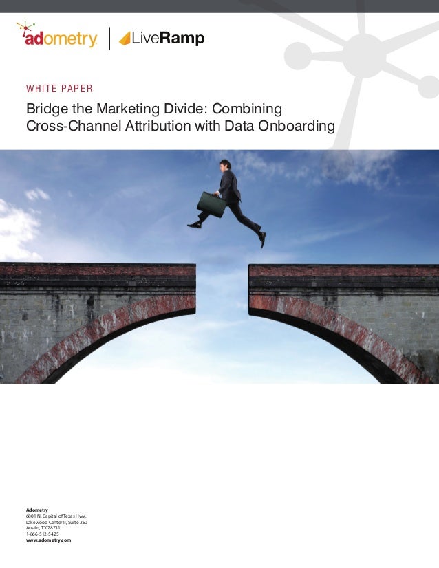 Bridge the Marketing Divide Combining CrossChannel Attribution with…