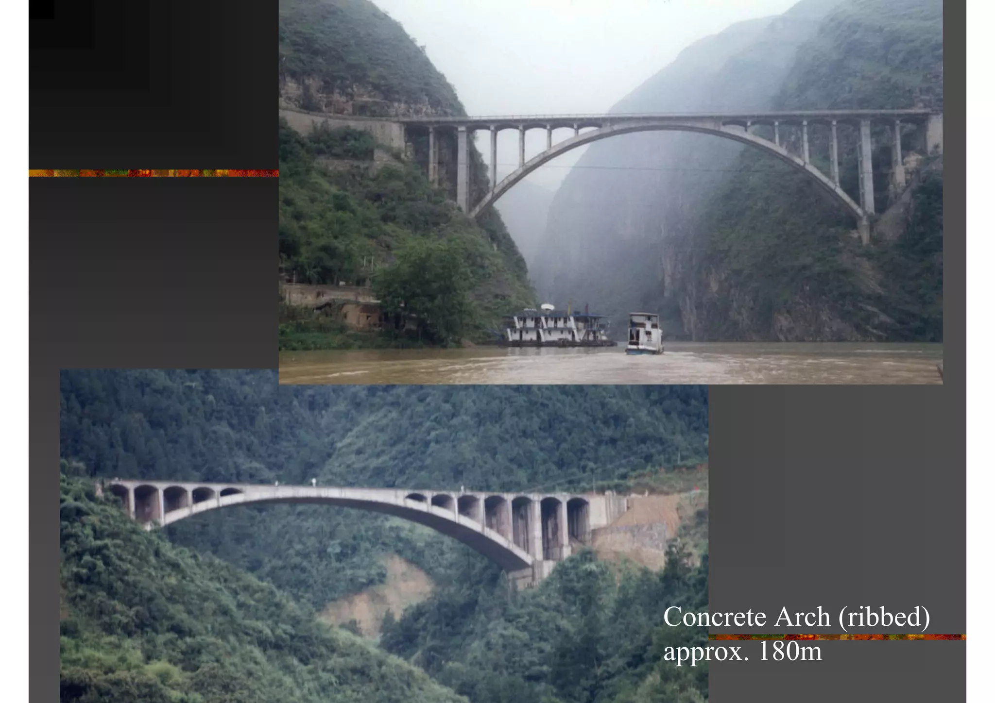 Concrete Arch (ribbed)
approx. 180m
 