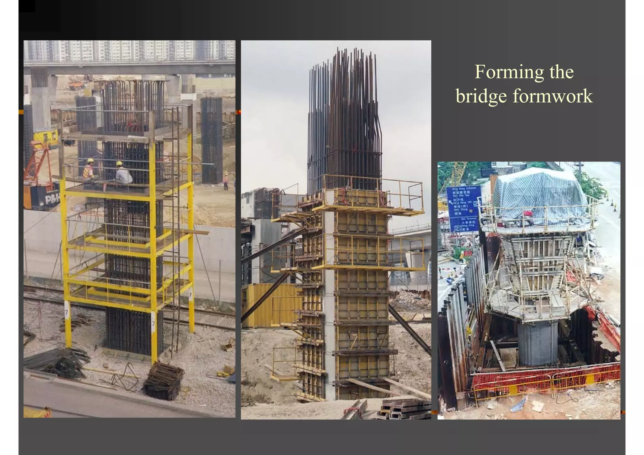 Forming the
bridge formwork
 