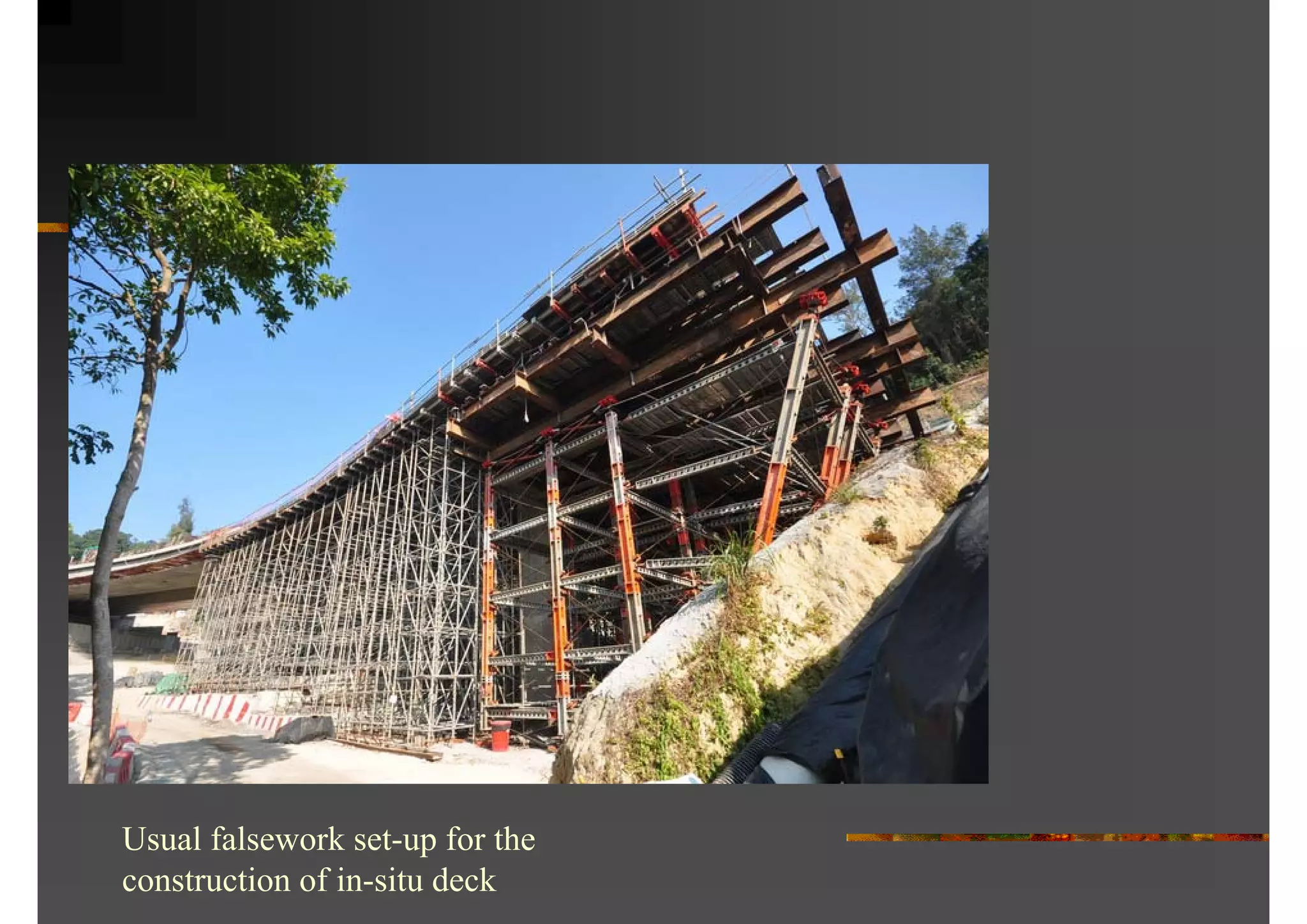 Usual falsework set-up for the
construction of in-situ deck
 