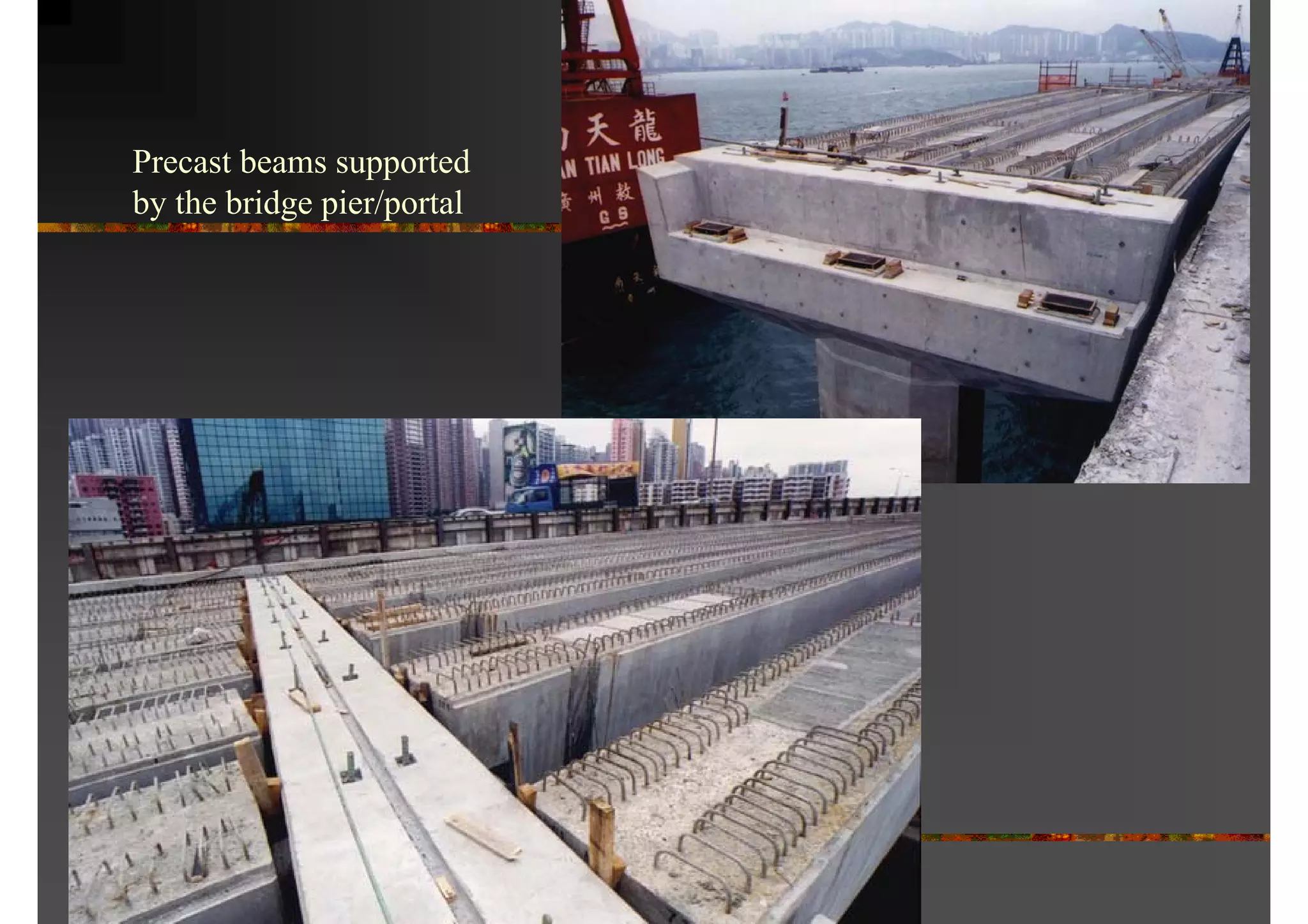 Precast beams supported
by the bridge pier/portal
 