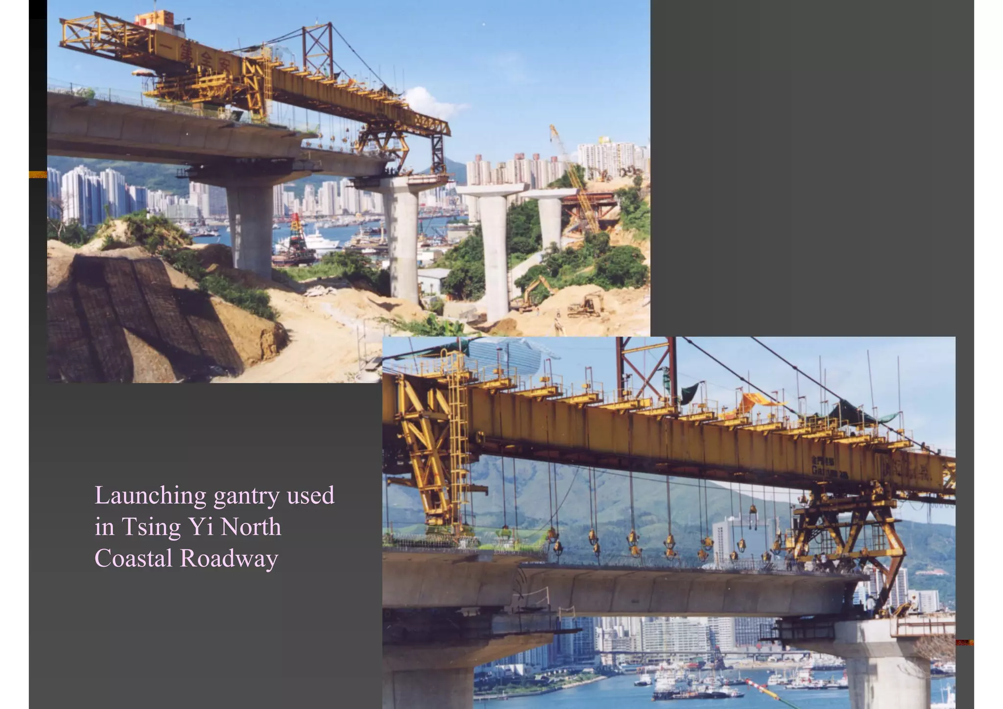 Launching gantry used
in Tsing Yi North
Coastal Roadway
 