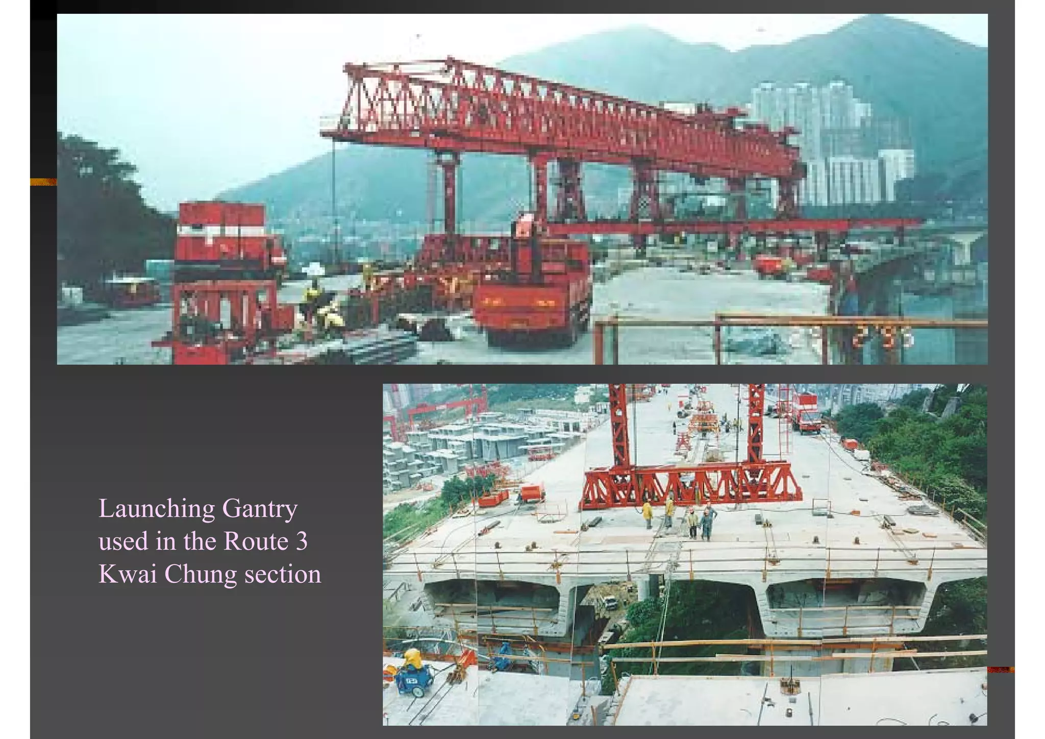 Launching Gantry
used in the Route 3
Kwai Chung section
 