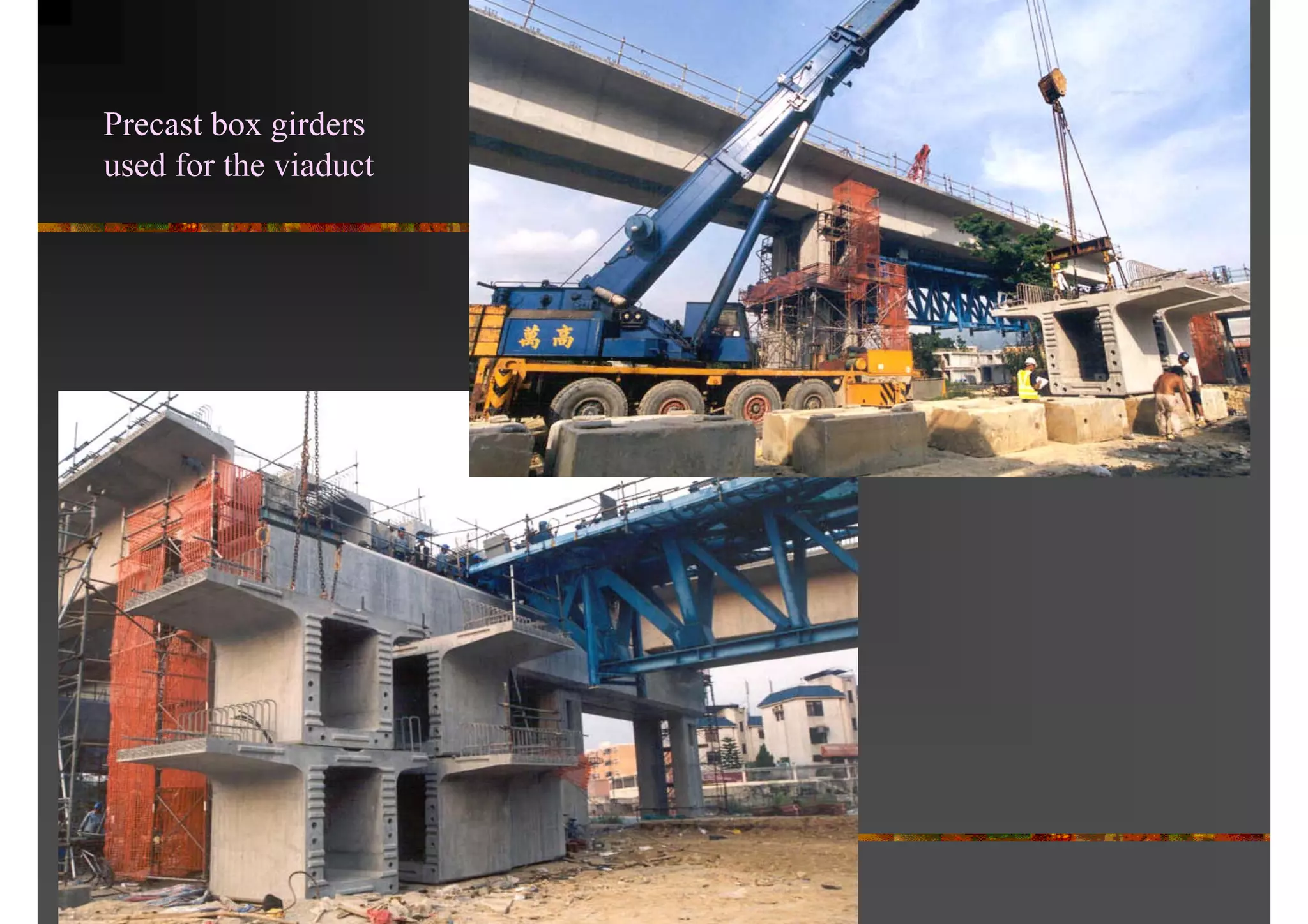 Precast box girders
used for the viaduct
 