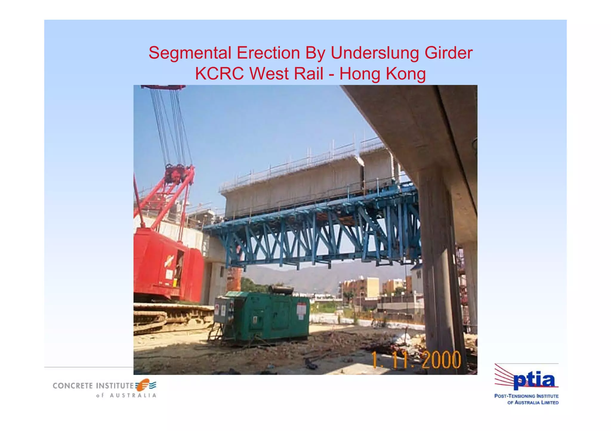 Segmental Erection By Underslung Girder
KCRC West Rail - Hong Kong
 