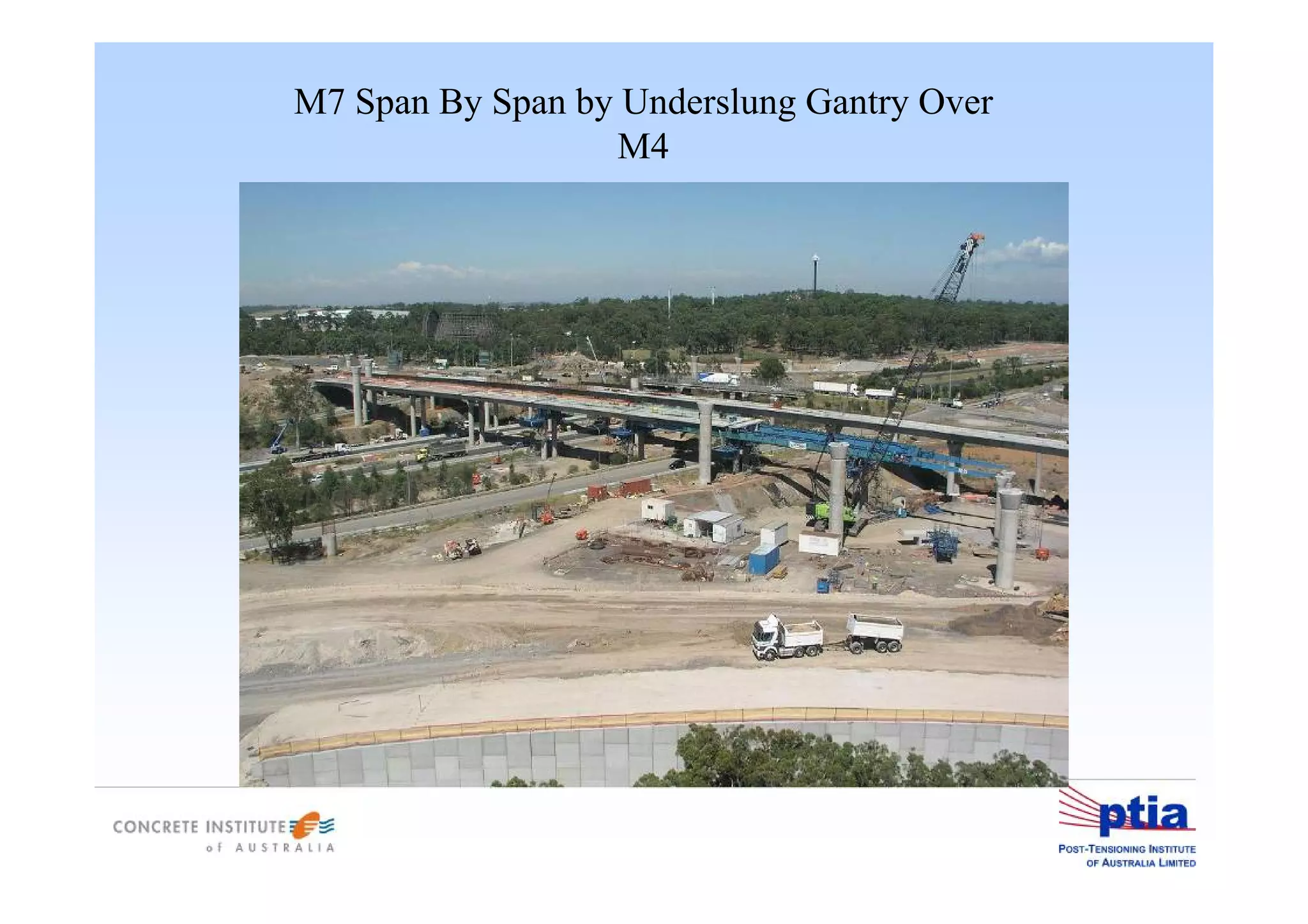 M7 Span By Span by Underslung Gantry Over
M4
 