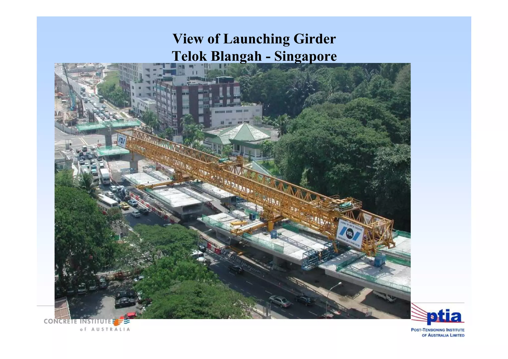 View of Launching Girder
Telok Blangah - Singapore
 