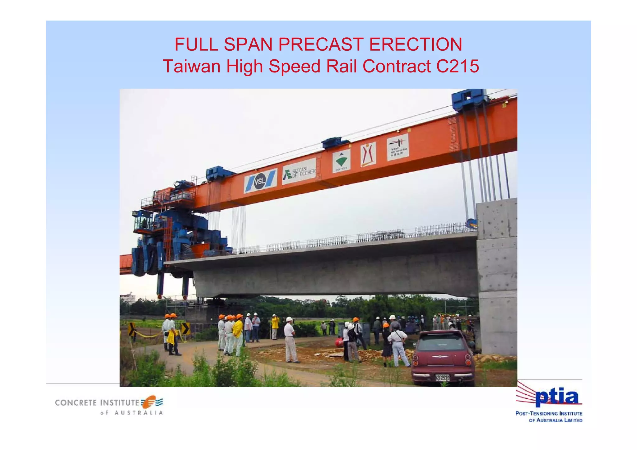 FULL SPAN PRECAST ERECTION
Taiwan High Speed Rail Contract C215
 