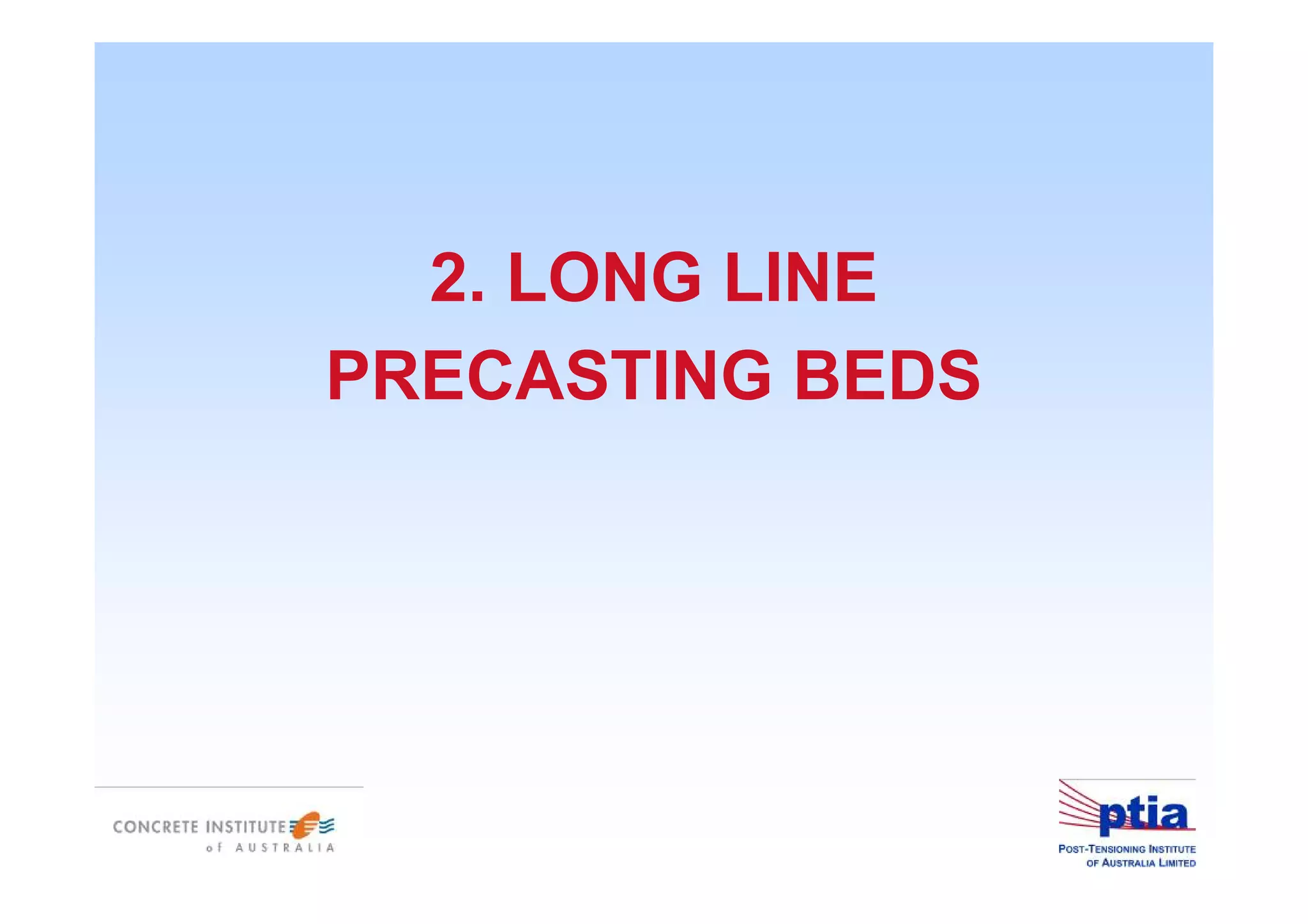 2. LONG LINE
PRECASTING BEDS
 
