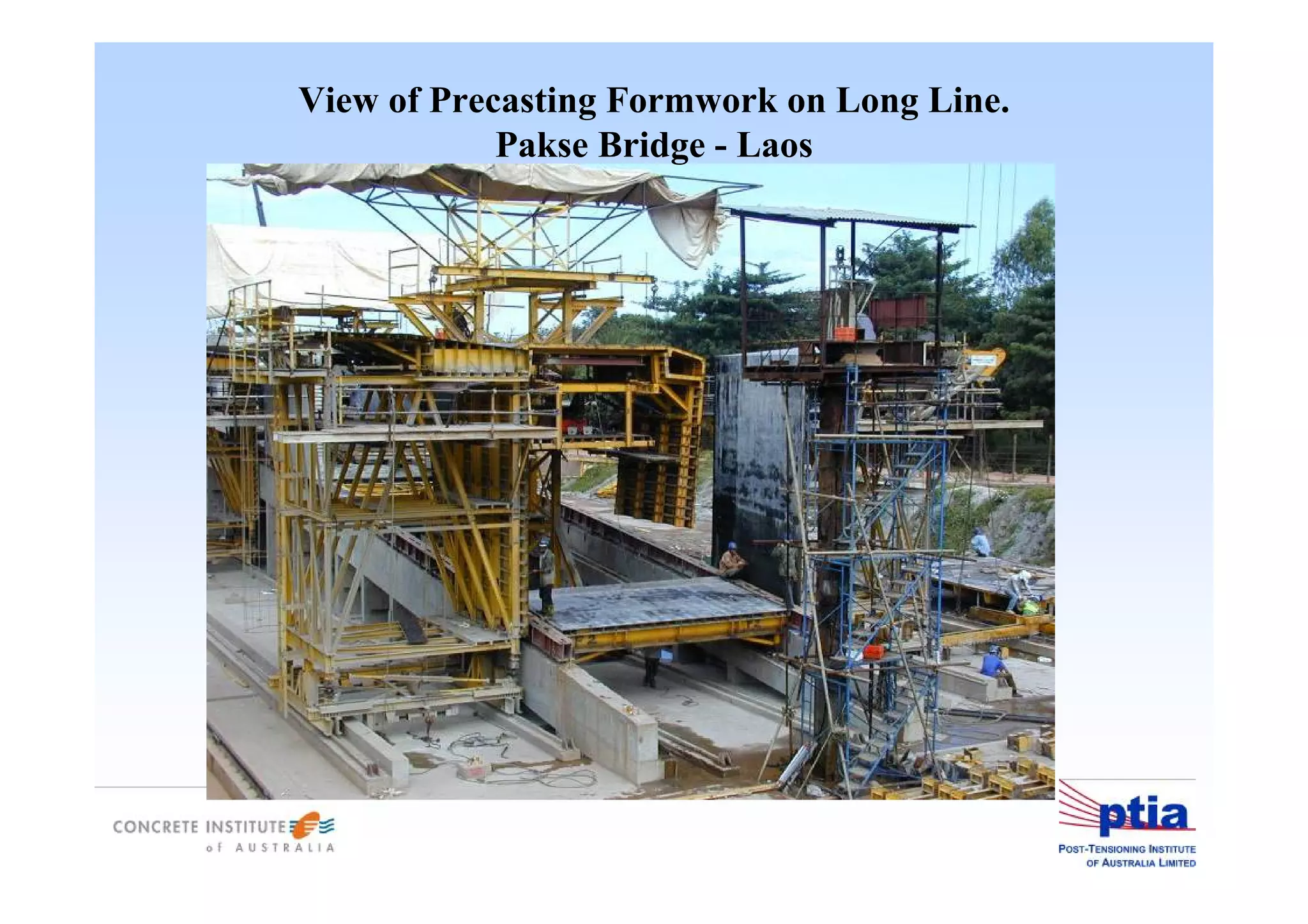 View of Precasting Formwork on Long Line.
Pakse Bridge - Laos
 