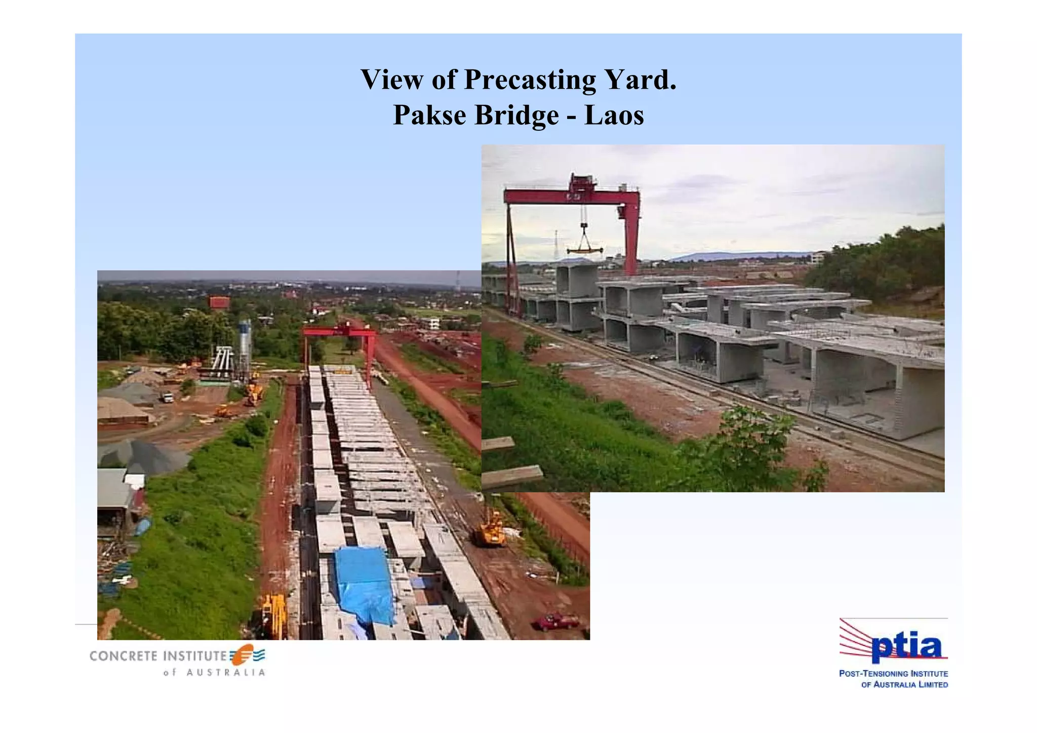 View of Precasting Yard.
Pakse Bridge - Laos
 