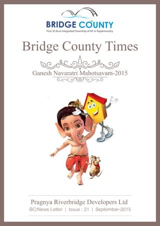 Bridge County Times
BC/News Letter | Issue : 21 | September-2015
Ganesh Navaratri Mahotsavam-2015
 