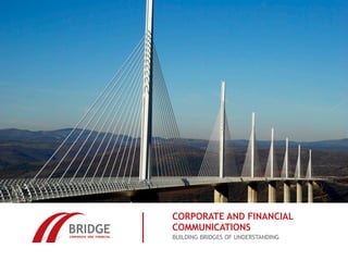 CORPORATE AND FINANCIAL
COMMUNICATIONS
BUILDING BRIDGES OF UNDERSTANDING
 