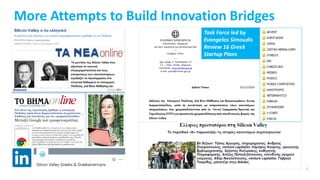 7
More Attempts to Build Innovation Bridges
Task Force led by
Evangelos Simoudis
Review 16 Greek
Startup Plans
 