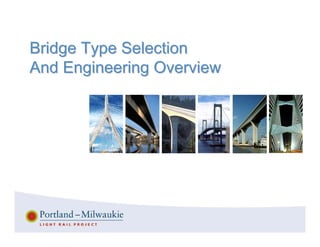 Bridge Type SelectionBridge Type Selection
And Engineering OverviewAnd Engineering Overview
 