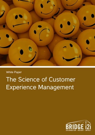 The Science of Customer
Experience Management
White Paper
 