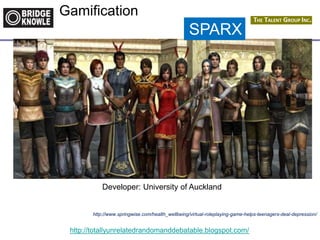 http://totallyunrelatedrandomanddebatable.blogspot.com/
Gamification
SPARX
Developer: University of Auckland
http://www.springwise.com/health_wellbeing/virtual-roleplaying-game-helps-teenagers-deal-depression/
 
