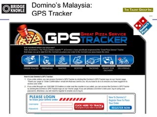 http://totallyunrelatedrandomanddebatable.blogspot.com/
Domino’s Malaysia:
GPS Tracker
 