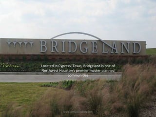 Located in Cypress, Texas, Bridgeland is one of Northwest Houston's premier master planned communities www.kathyjonesrealty.com 