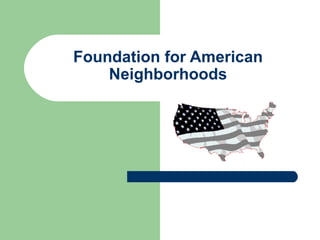 Foundation for American Neighborhoods 