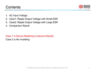 Contents <ul><li>AC Input Voltage </li></ul><ul><li>Case1: Ripple Output Voltage with Small ESR </li></ul><ul><li>Case2: R...