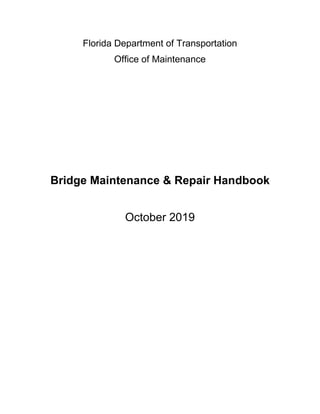 Florida Department of Transportation
Office of Maintenance
Bridge Maintenance & Repair Handbook
October 2019
 