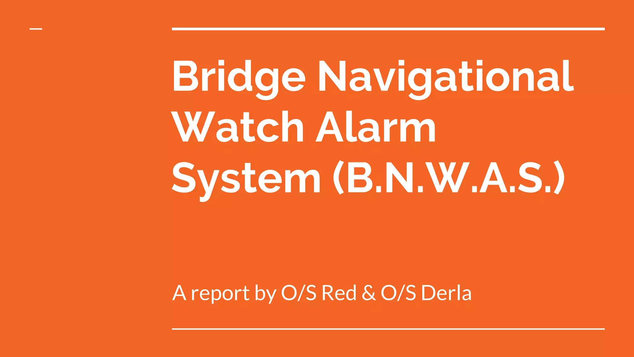 Bridge Navigational Watch Alarm System | PPTX