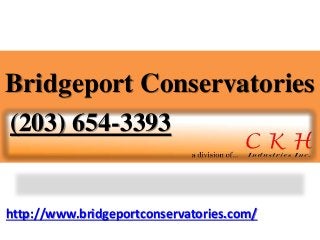 http://www.bridgeportconservatories.com/
Bridgeport Conservatories
(203) 654-3393
 