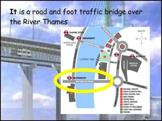 It  is a road and foot traffic bridge over the River Thames 