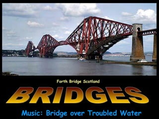Music: Bridge over Troubled Water Forth Bridge Scotland BRIDGES 