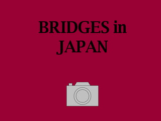 BRIDGES in JAPAN 