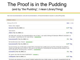 The Proof is in the Pudding (and by “the Pudding”, I mean LibraryThing) 
