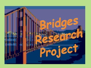 Bridges Research Project 