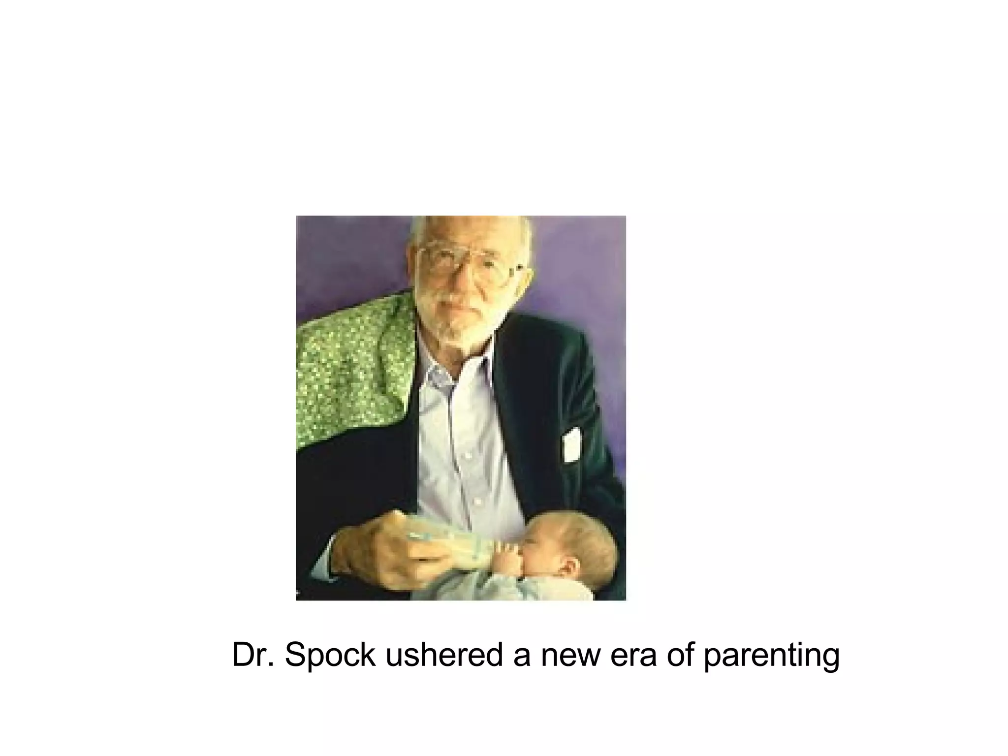 Dr. Spock ushered a new era of parenting 