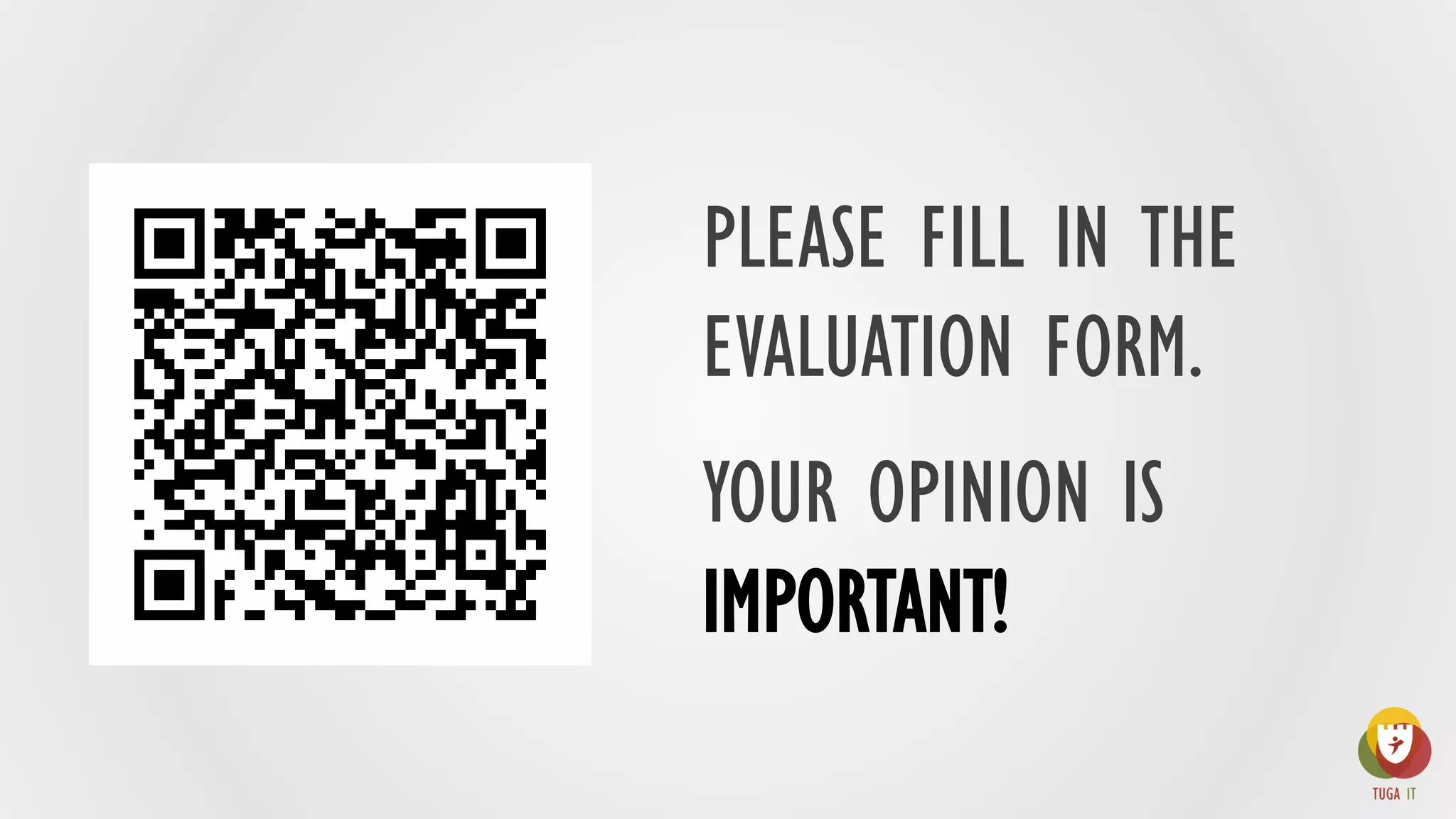 PLEASE FILL IN THE
EVALUATION FORM.
YOUR OPINION IS
IMPORTANT!
 
