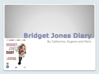 Bridget Jones Diary By Catherine, Eugene and Mark 