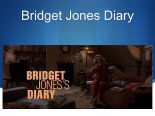 Bridget Jones Diary




                      S
 